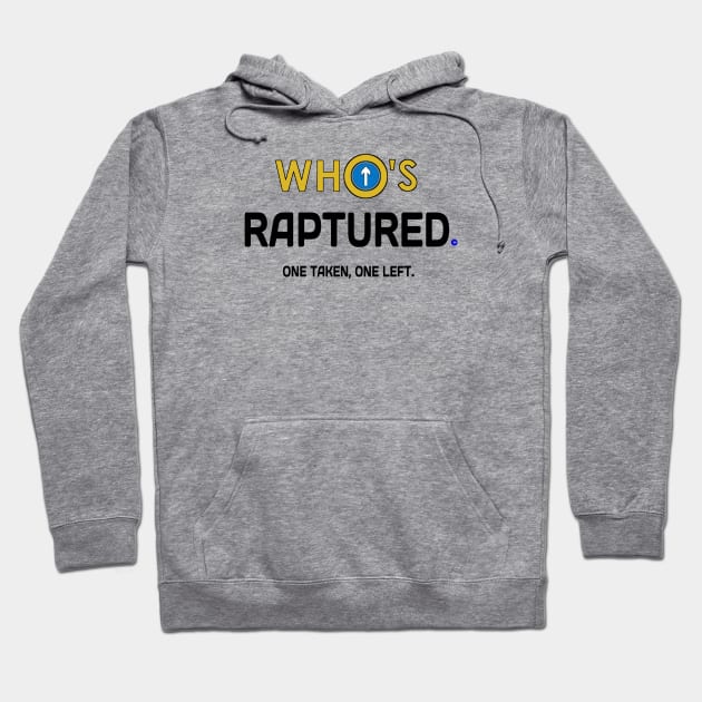 Who Is Raptured-taken or left behind. Hoodie by The Witness